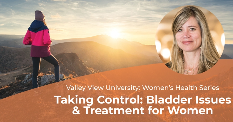 Women's Health Series: Taking Control: Bladder Issues & Treatment for Women