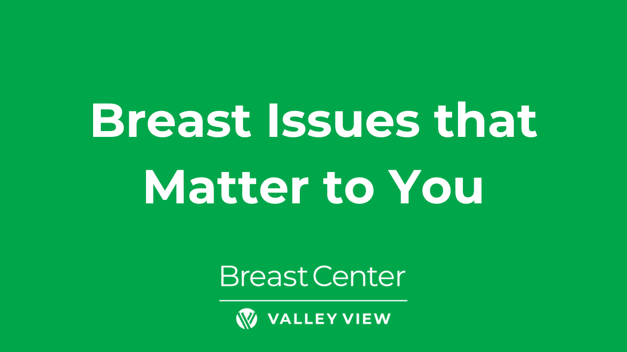 Breast issues that matter to you