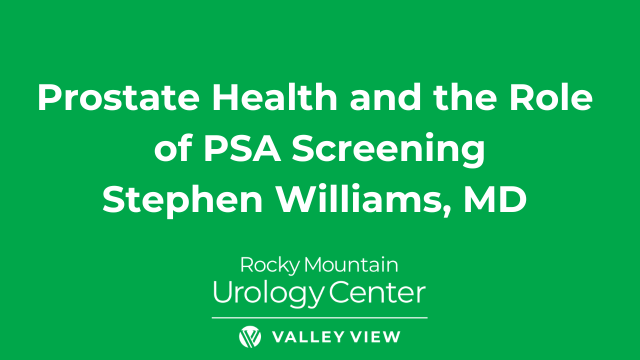 Prostate Health and the Role of PSA Screening